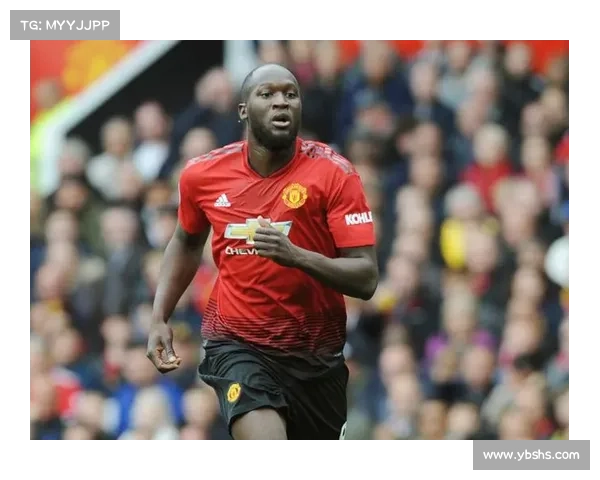 卢卡库为何选择加盟曼联背后的深层原因与动机解析